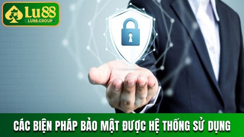 Các biện pháp bảo mật được hệ thống sử dụng