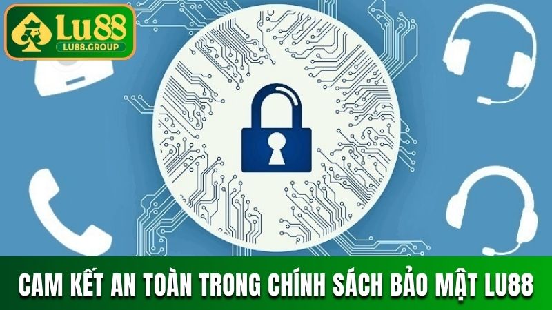 Cam kết an toàn trong chính sách bảo mật LU88