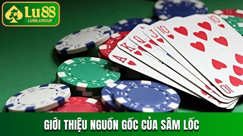 Nguồn gốc và sự phát triển của Sâm lốc LU88